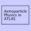 Go to Astroparticle Physics in Atlas