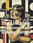 The Uncanny: Experiments in Cyborg Culture - exhibition catalogue